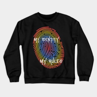 My Identity My Rules Crewneck Sweatshirt